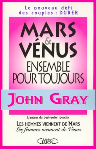 Mars et VÃ©nus ensemble pour toujours - Le nouveau dÃ©fi des couples: durer (9782840986362) by Gray, John Nicholas