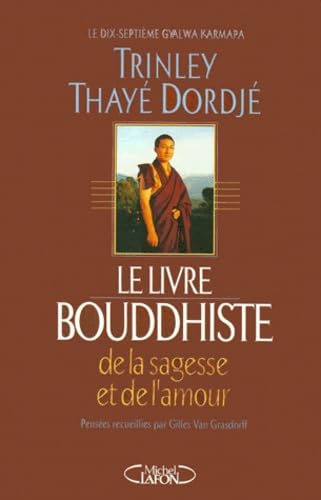 9782840986386: Le Livre Du Bouddhiste, De La Sagesse Et De L'Amour