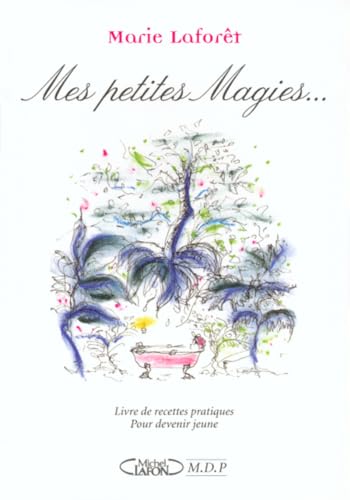 Mes petites magies : Livres de recettes pratiques pour devenir jeune - Laforêt, Marie