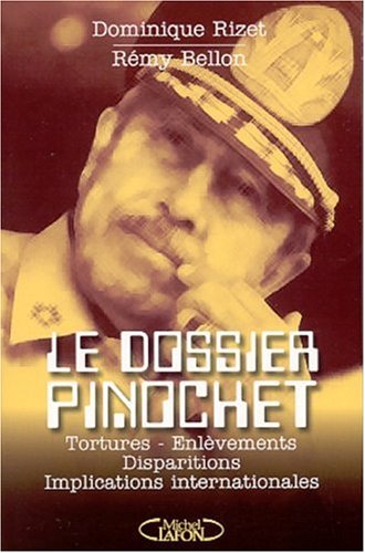 Beispielbild fr Le dossier Pinochet. : Tortures, enlvements, disparitions, implications internationales zum Verkauf von Ammareal