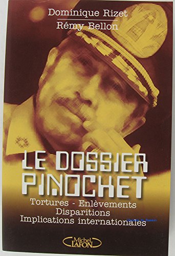 Stock image for Le dossier Pinochet. : Tortures, enlvements, disparitions, implications internationales for sale by Ammareal