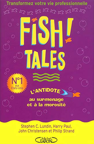 Stock image for Fish ! Tales : Des histoires vraies pour transformer votre vie prive et professionnelle for sale by Ammareal