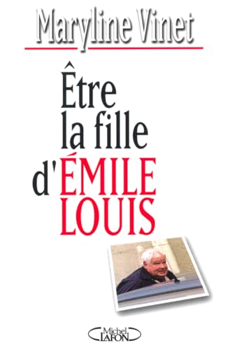 Stock image for Etre la fille d'Emile Louis for sale by ThriftBooks-Dallas