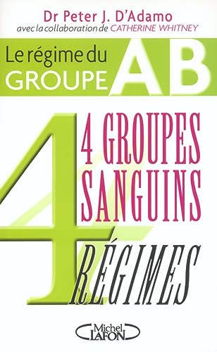 Beispielbild fr Le rgime du groupe AB - 4 groupes sanguins 4 rgimes zum Verkauf von Book Deals