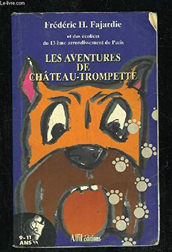 Beispielbild fr Les aventures de Château-Trompette zum Verkauf von Librairie Theatrum Mundi