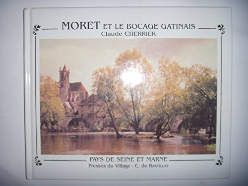 Stock image for Moret et le bocage gtinais (Pays de Seine-et-Marne) for sale by Ammareal