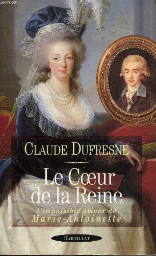 9782841000890: Le coeur de la reine: L'impossible amour de Marie-Antoinette
