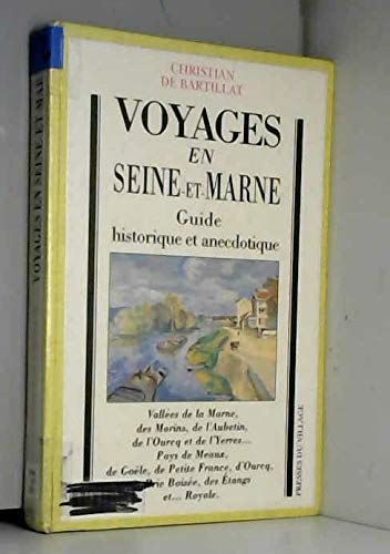 Stock image for Voyages en Seine -et - Marne ,(sud) guide historique et anecdotique for sale by LIVREAUTRESORSAS
