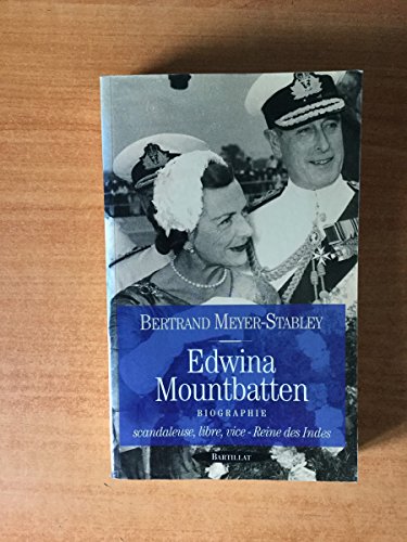 Edwina Mountbatten. Scandaleuse, Libre, Vice-reine Des Indes