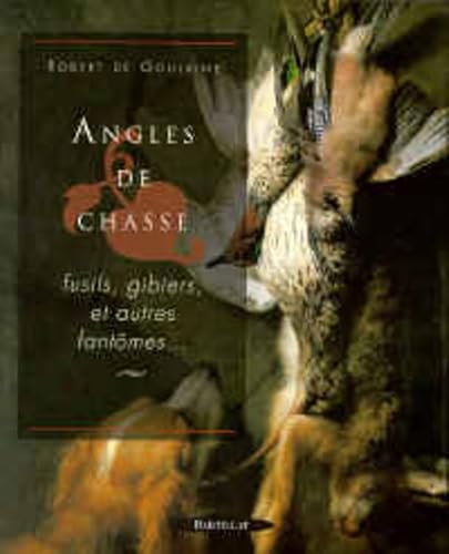 Beispielbild fr Angles De Chasse : Fusils, Gibiers Et Autres Fantmes zum Verkauf von RECYCLIVRE