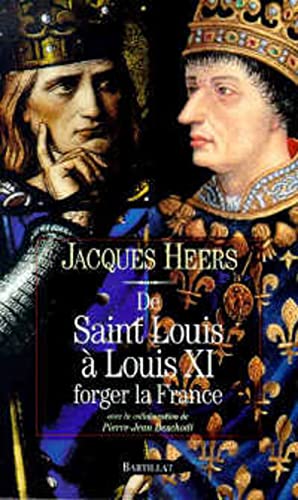 Beispielbild fr de Saint Louis a Louis XI: Forger La France zum Verkauf von medimops