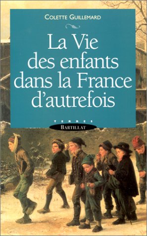 Stock image for La vie des enfants dans la France d'autrefois for sale by Ammareal