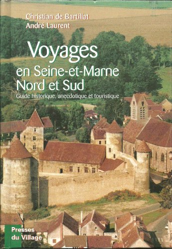 9782841001910: Voyages en Seine-et-Marne, Nord et sud, Guide historique, anecdotique et touristique
