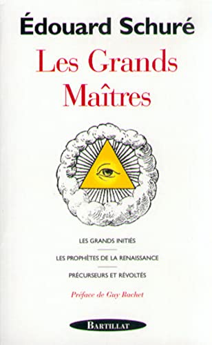 9782841002221: Les Grands Maitres. Les Grands Inities, Les Prophetes De La Renaissance, Precurseurs Et Revoltes