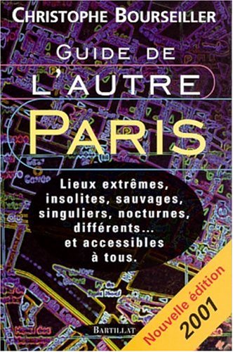 Stock image for Guide de l'autre Paris. Edition 2001 Bourseiller, Christophe for sale by LIVREAUTRESORSAS