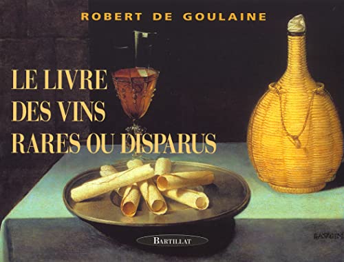 Beispielbild fr Le Livre Des Vins Rares Ou Disparus zum Verkauf von RECYCLIVRE