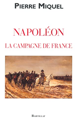 Beispielbild fr La Campagne de France de Napolon zum Verkauf von Librairie Th  la page