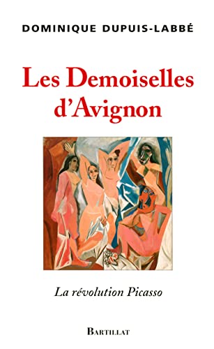 Beispielbild fr Les Demoiselles d'Avignon : La revolution Picasso zum Verkauf von Moe's Books