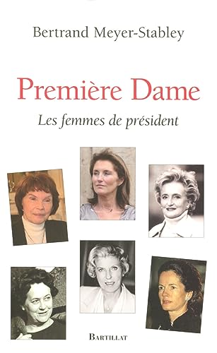 Beispielbild fr PREMIERE DAME LES FEMMES DE PRESIDENT: Les femmes de pr sident zum Verkauf von AwesomeBooks
