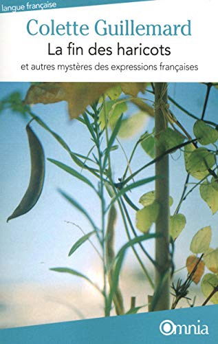 9782841004676: La fin des haricots et autres mystres des expressions franaises