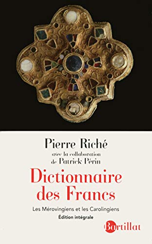 Dictionnaire des Francs : Les Mérovingiens et les Carolingiens - Riché, Pierre/ Périn, Patrick