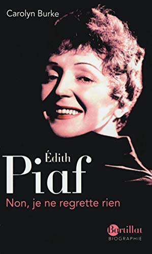 Edith Piaf : Non, je ne regrette rien - Burke, Carolyn