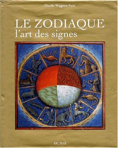 Le Zodiaque. L'Art Des Signes - Nicole Wagner-Vriz