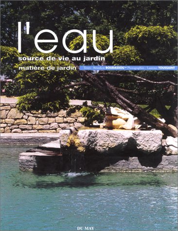 Stock image for L'EAU. Source de vie au jardin for sale by Ammareal