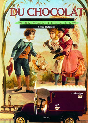 Stock image for Du chocolat - des images et des jouets. for sale by Antiquariat Bernhardt