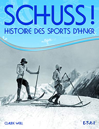 Beispielbild fr SCHUSS : Histoire des Sports d'Hiver - Claude Weill zum Verkauf von Book Hmisphres