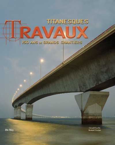 9782841021239: Titanesques Travaux: 150 ans de grands chantiers