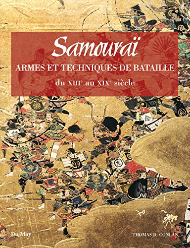 Samoura"i: Techniques de bataille et armes du XIIIe au XIXe siÃ¨cle (9782841021338) by Thomas D. Conlan