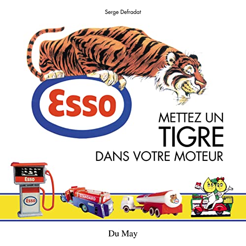 Stock image for Esso, Mettez Un Tigre Dans Votre Moteur for sale by Librairie Th  la page