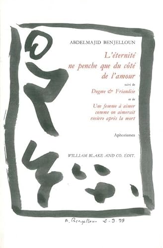 9782841031047: L'Eternite Ne Penche Que Du Cote De L'Amour. Dogme & Friandise. Une Femme A Aimer Comme On Aimerait Revivre Apres La Mort