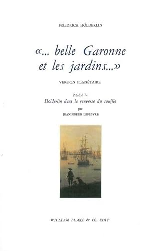 Stock image for Belle Garonne et les jardins. Version plantaire prcd de Hlderlin dans la renverse du souffle for sale by Revaluation Books