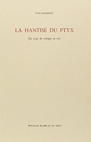 La Hantise du Ptyx: Un essai de critique en rÃªve (9782841031269) by Bonnefoy, Yves