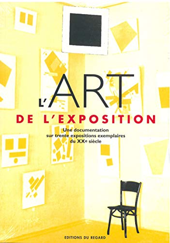 9782841050031: L'ART DE L'EXPOSITION. Une documentation sur trente expositions exemplaires du XXème siècle