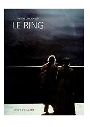 Stock image for Le Ring, Th âtre du Châtelet 1994 [Board book] François Lafon; Jeffrey Tate; Marie-Noëlle Robert; Colette Masson and Enguerrand for sale by LIVREAUTRESORSAS