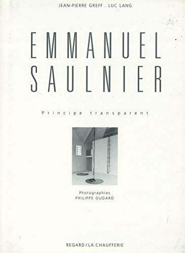 Stock image for Emmanuel Saulnier. Principe transparent. 80 illustrations en noir et en blanc Greff, Jean-Pierre and Lang, Luc for sale by e-Libraire