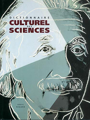 Dictionnaire culturel des sciences. Art, littérature, cinéma, sociologie, mythe, politique, histo...