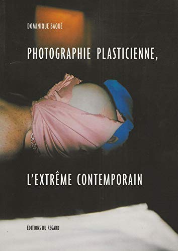 Beispielbild fr Photographie Plasticienne, L'extrme Contemporain zum Verkauf von RECYCLIVRE