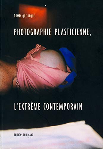 Stock image for Photographie plasticienne, l'extrme contemporain for sale by medimops