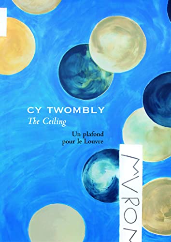 Beispielbild fr Cy Twombly-The Ceiling-Un plafond pour le Louvre. zum Verkauf von HPB-Movies