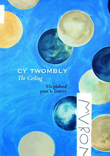 Imagen de archivo de Cy Twombly-The Ceiling-Un plafond pour le Louvre. a la venta por HPB-Movies