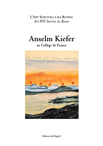 9782841052608: Anselm Kiefer au collge de France. L'art survivra  ses ruines.
