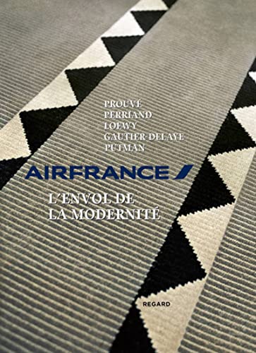 Imagen de archivo de AirFrance, l'envol de la modernit : Prouv , Perriand, Loewy, Gautier-Delaye, Putman a la venta por AwesomeBooks