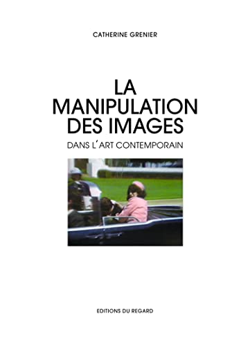 9782841053223: La Manipulation des images dans l'art contemporain