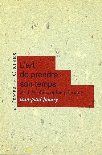 9782841090150: L'art de prendre son temps: Essai de philosophie politique (French Edition)