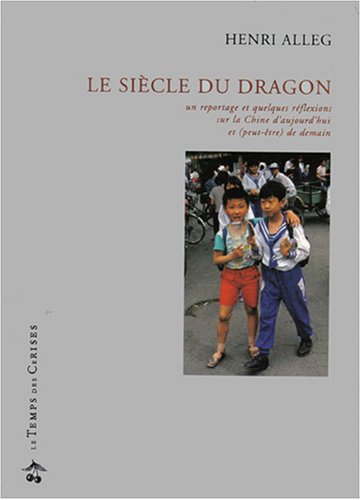 Imagen de archivo de Le sicle du dragon : Un reportage et quelques rflexions sur la Chine d'aujourd'hui et (peut-tre) de demain a la venta por Ammareal