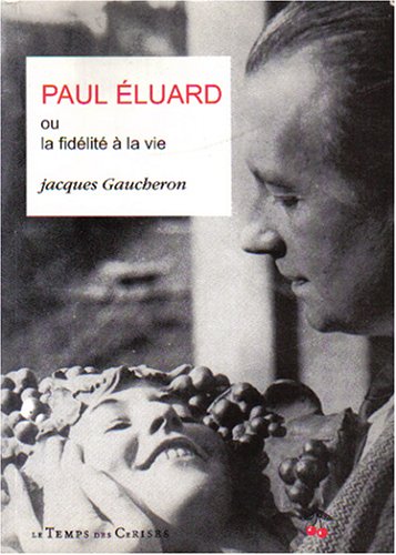 9782841090259: Paul Eluard ou La fidlit  la vie: Essai